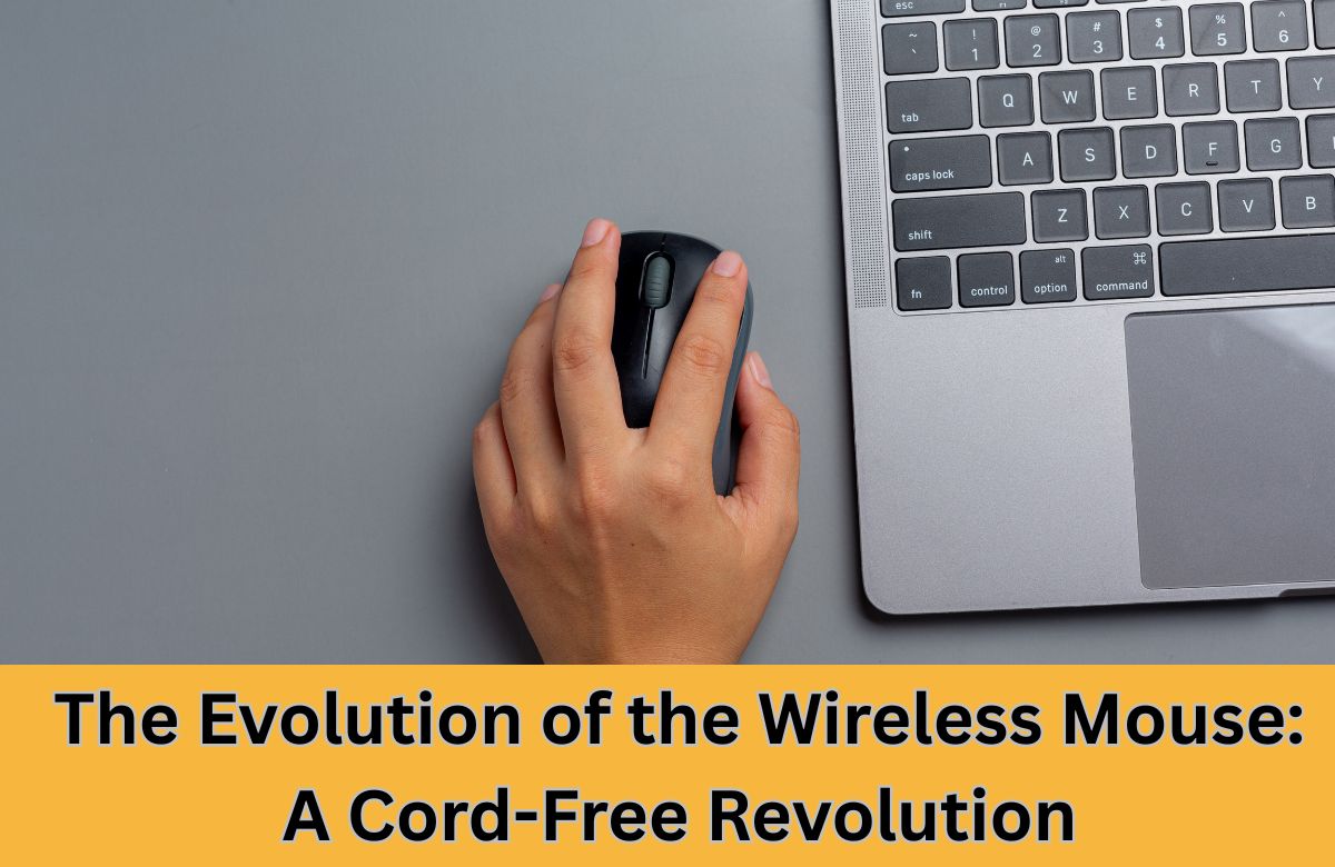 The Evolution of the Wireless Mouse: A Cord-Free Revolution
